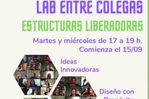 LAB ENTRE COLEGAS: ESTRUCTURAS LIBERADORAS