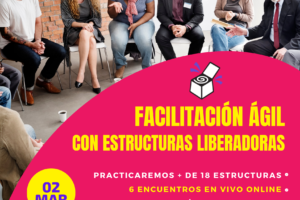 Facilitación Ágil con Estructuras Liberadoras
